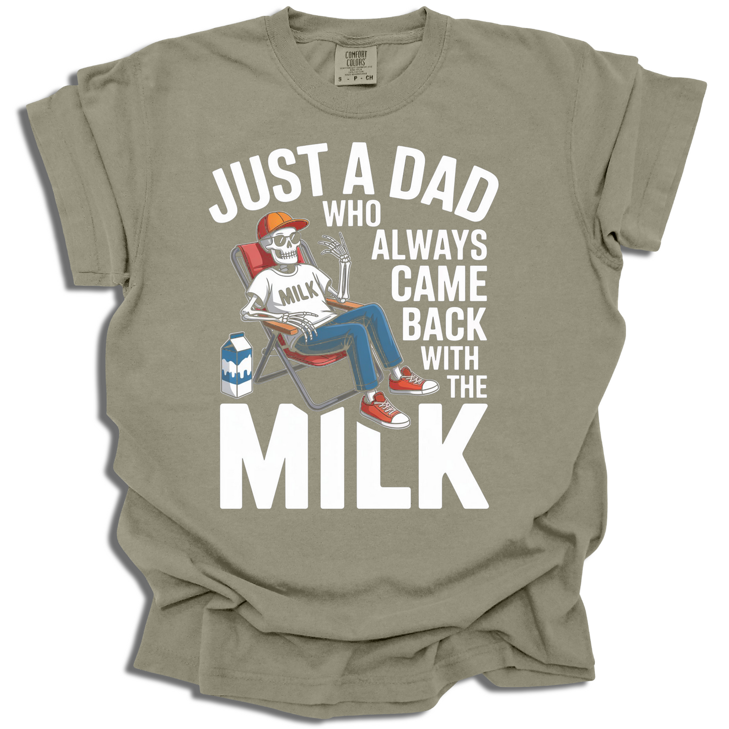 Just a Dad Who Came Back With the Milk Tee - c372a25
