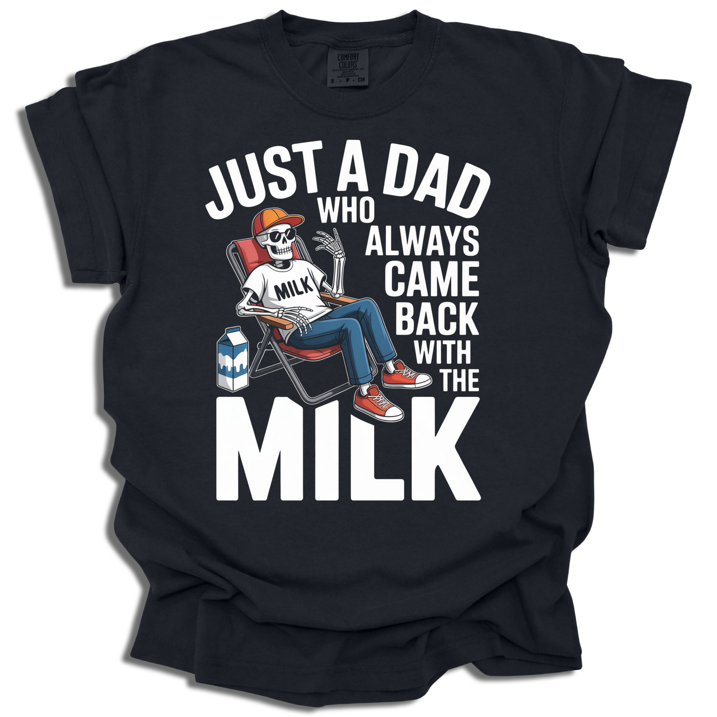 Just a Dad Who Came Back With the Milk Tee - c372a25