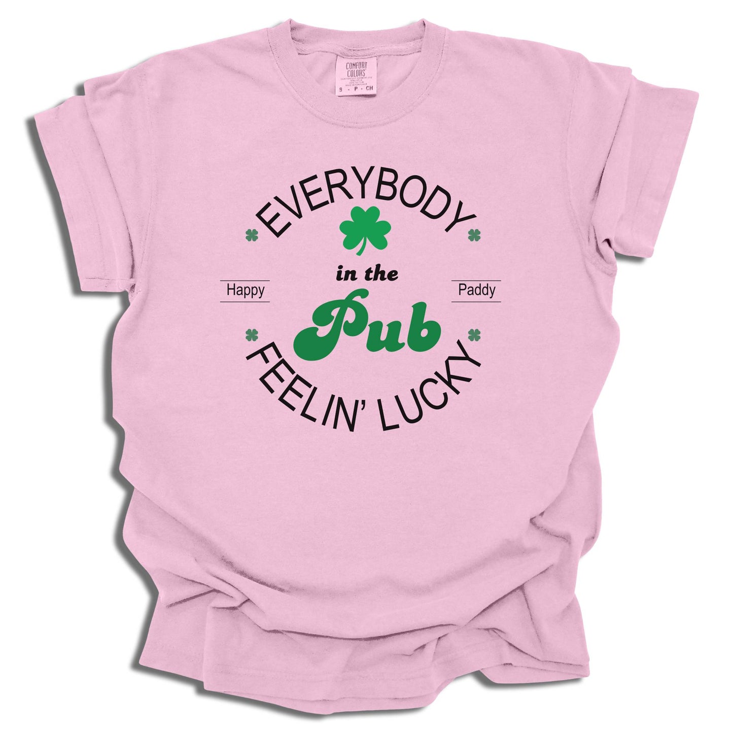 Everybody In The pub Feeling Lucky - Saint Patrick's Day - Comfort Colors® T-Shirt - c117a25