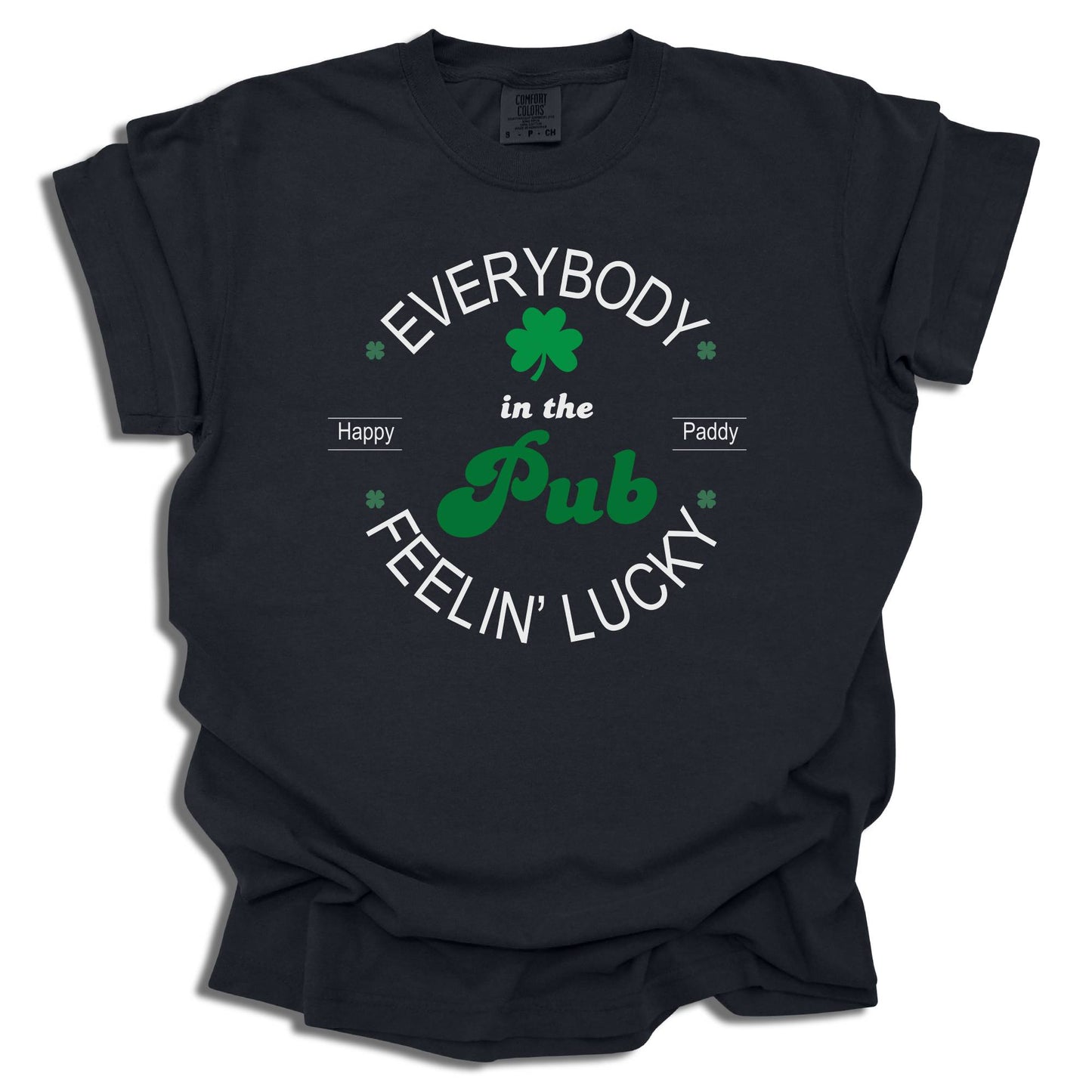 Everybody In The pub Feeling Lucky - Saint Patrick's Day - Comfort Colors® T-Shirt - c117a25