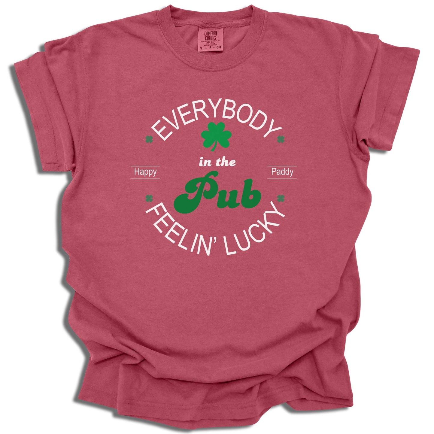 Everybody In The pub Feeling Lucky - Saint Patrick's Day - Comfort Colors® T-Shirt - c117a25