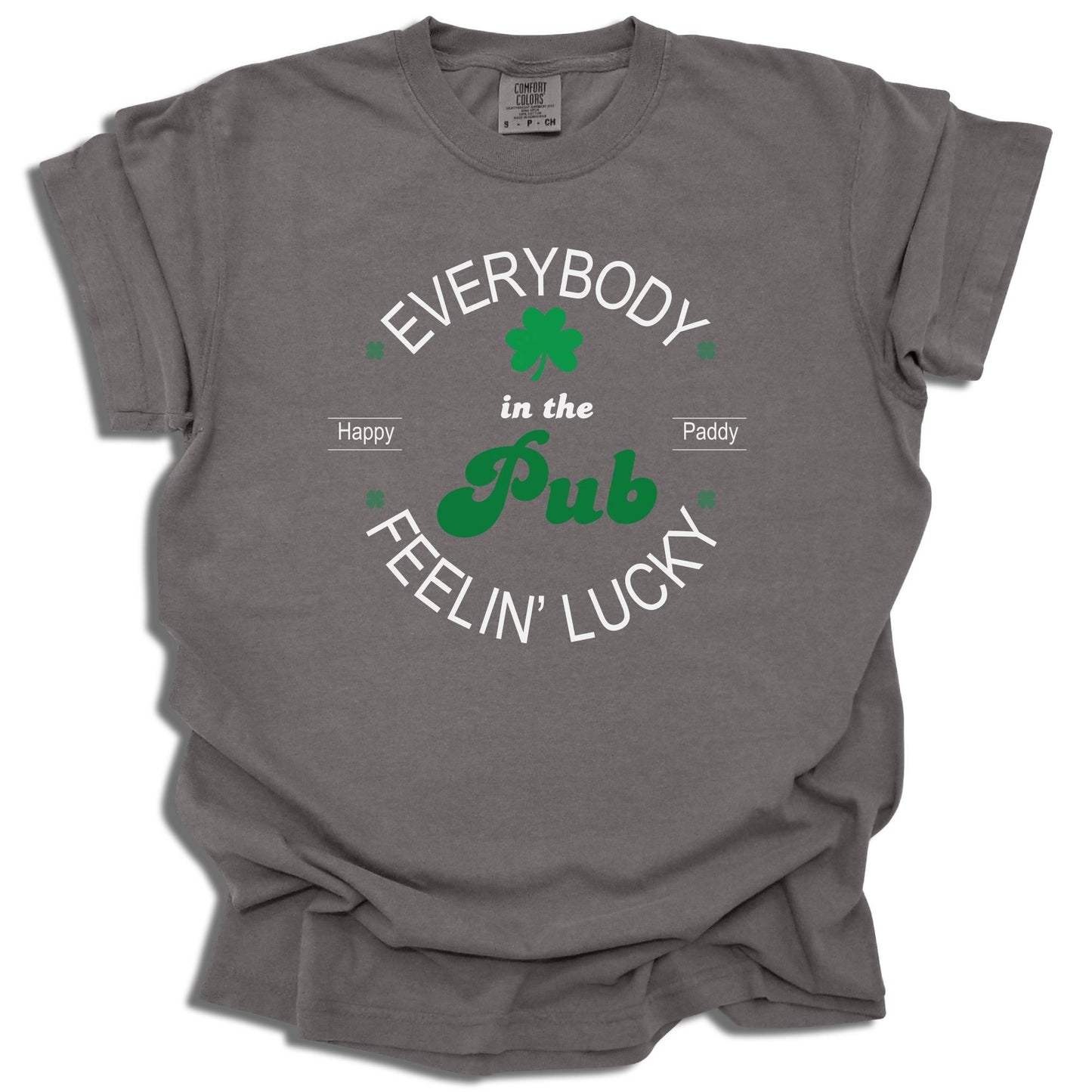 Everybody In The pub Feeling Lucky - Saint Patrick's Day - Comfort Colors® T-Shirt - c117a25