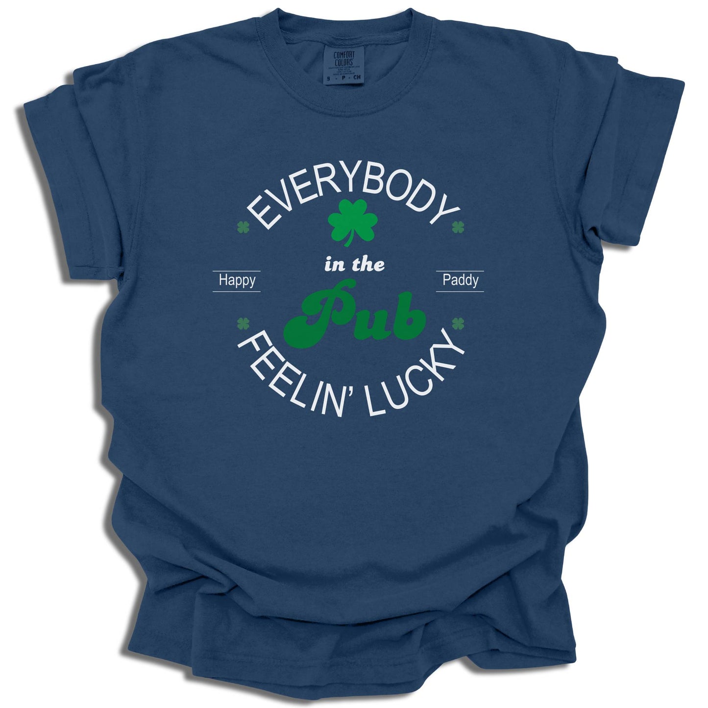 Everybody In The pub Feeling Lucky - Saint Patrick's Day - Comfort Colors® T-Shirt - c117a25