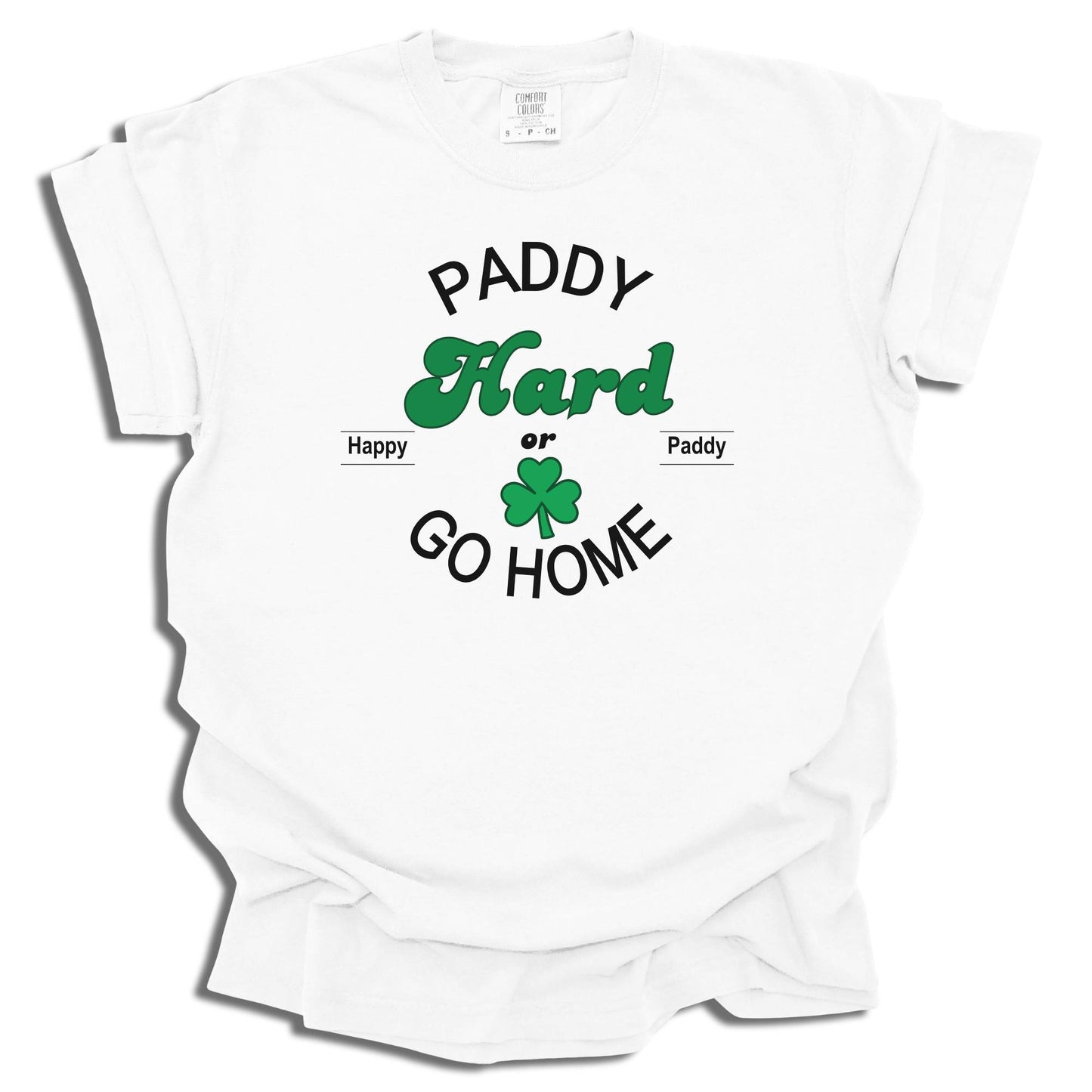Paddy Hard In The Pub Or Go Home - Saint Patrick's Day - Comfort Colors® T-Shirt - c123a25