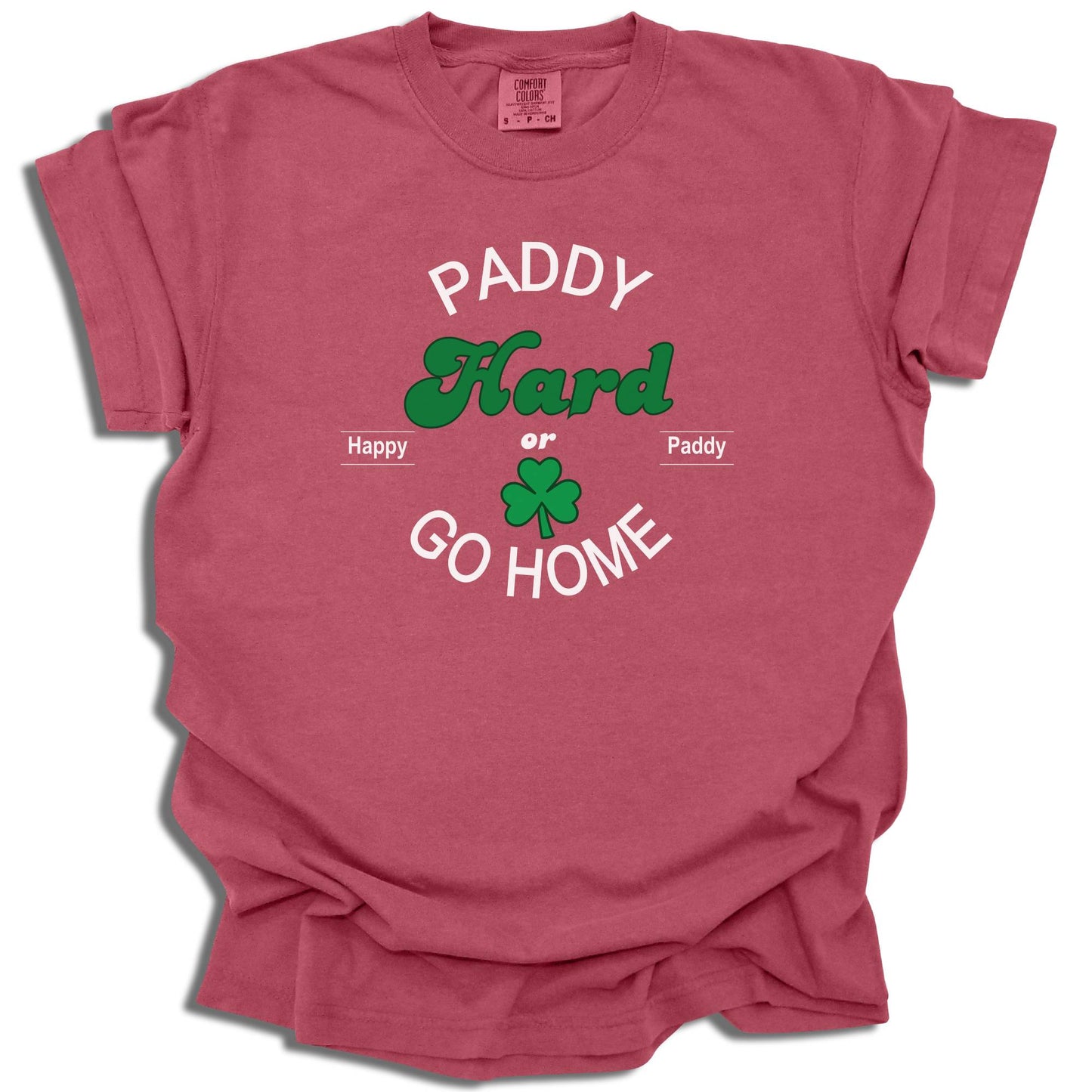 Paddy Hard In The Pub Or Go Home - Saint Patrick's Day - Comfort Colors® T-Shirt - c123a25