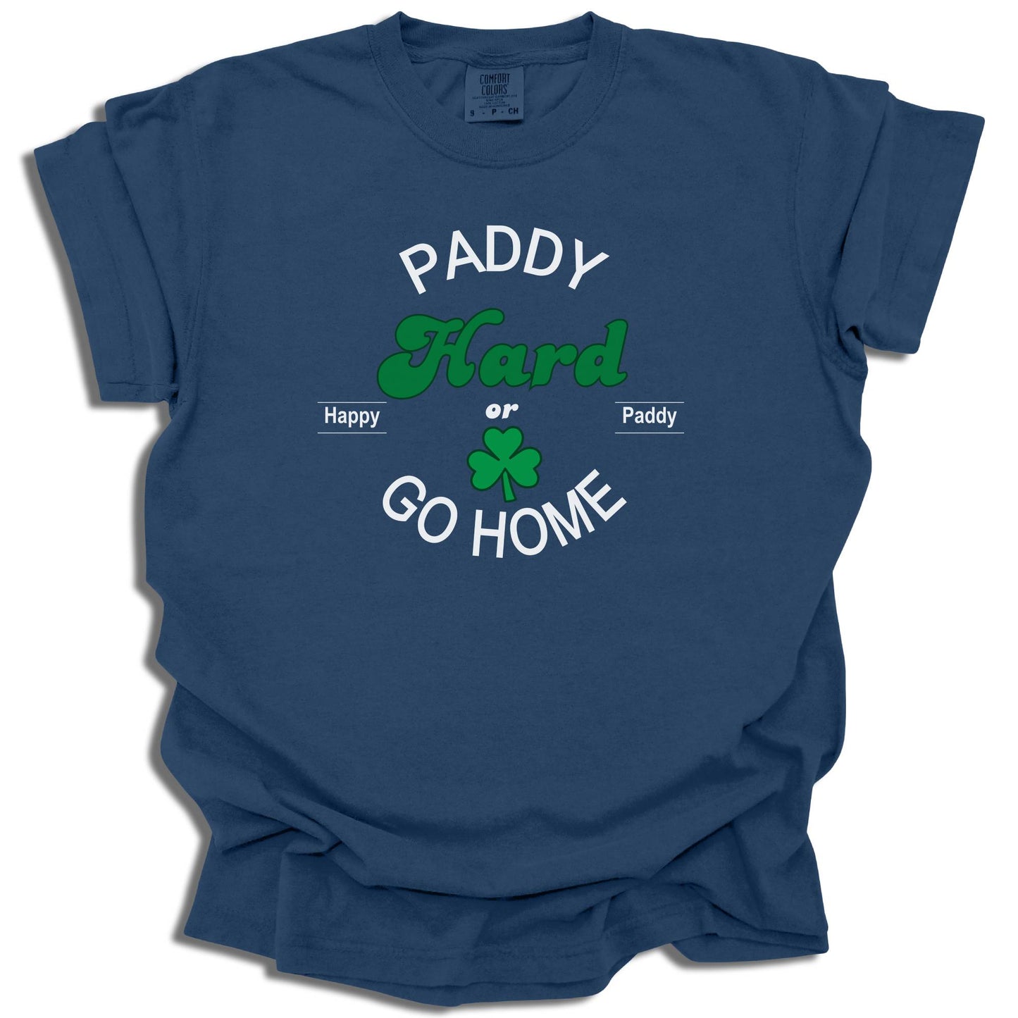 Paddy Hard In The Pub Or Go Home - Saint Patrick's Day - Comfort Colors® T-Shirt - c123a25