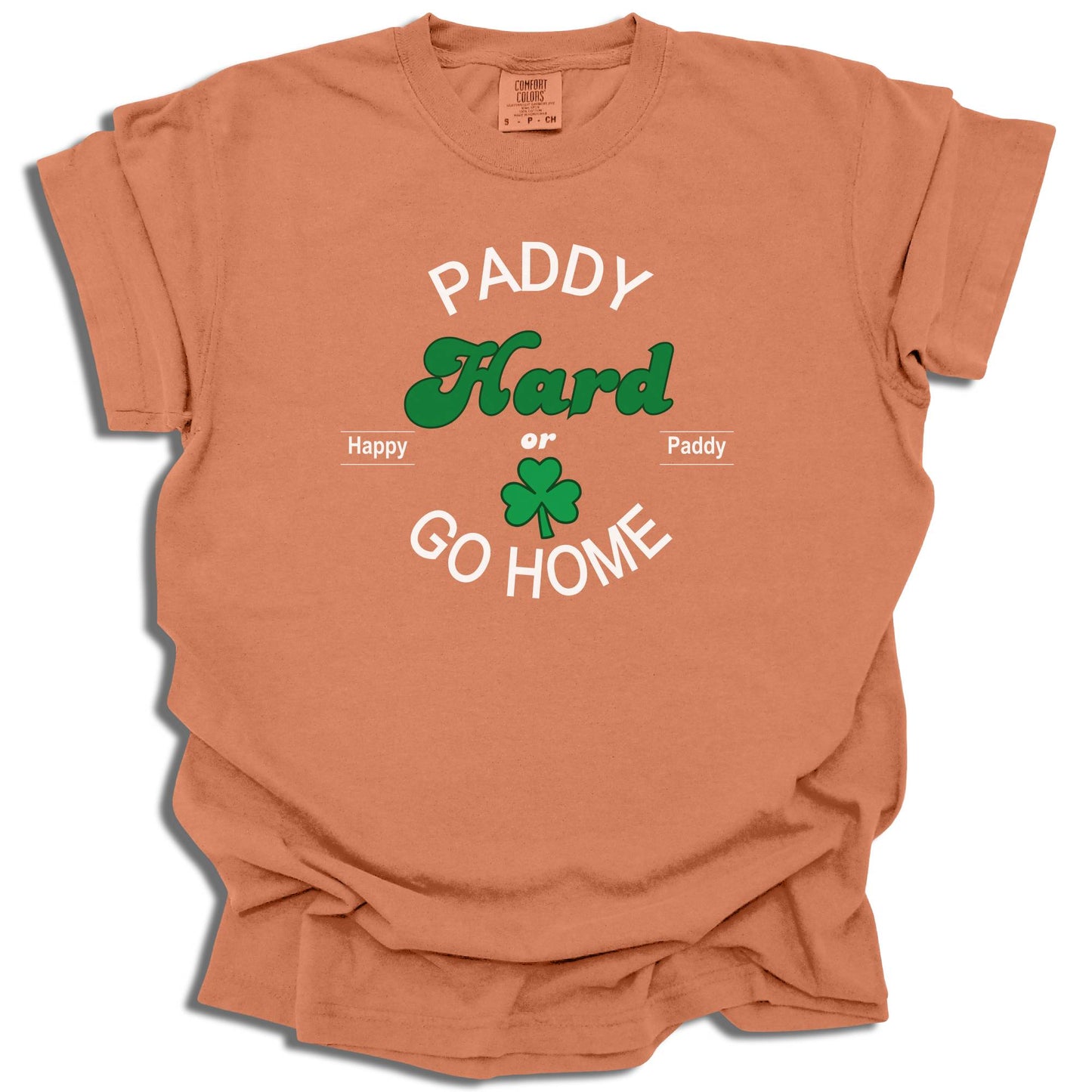 Paddy Hard In The Pub Or Go Home - Saint Patrick's Day - Comfort Colors® T-Shirt - c123a25