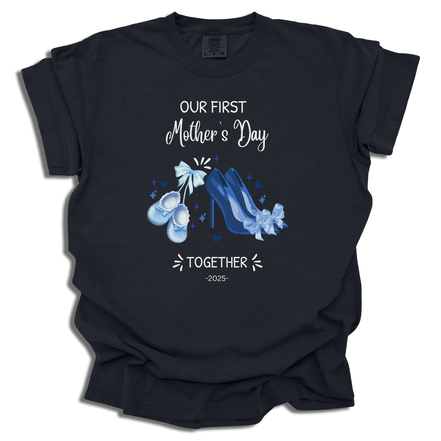 Our First Mother's Day Together Baby shoes And High Heels With Custom Year - Comfort ColorsĀ® T-Shirt - c140a25