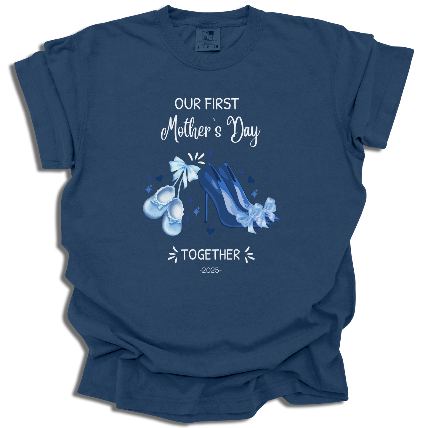 Our First Mother's Day Together Baby shoes And High Heels With Custom Year - Comfort ColorsĀ® T-Shirt - c140a25