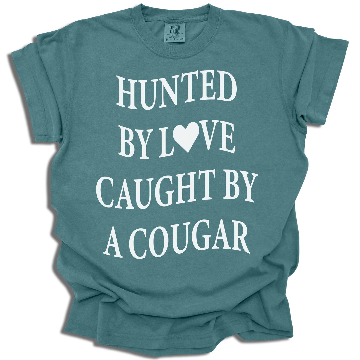 Hunted By Love Caught By A Cougar - Comfort Colors® T-Shirt - c16a25