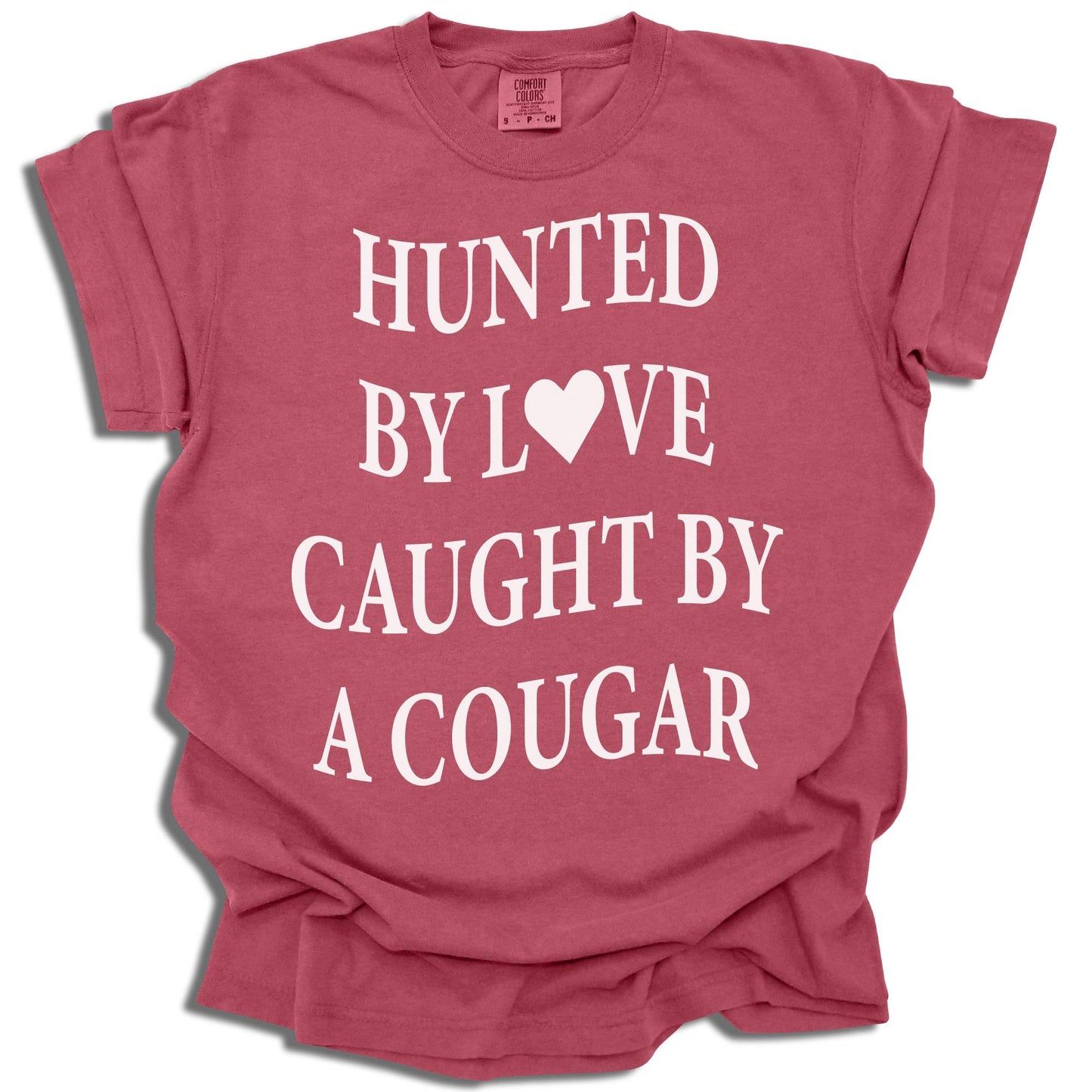 Hunted By Love Caught By A Cougar - Comfort Colors® T-Shirt - c16a25