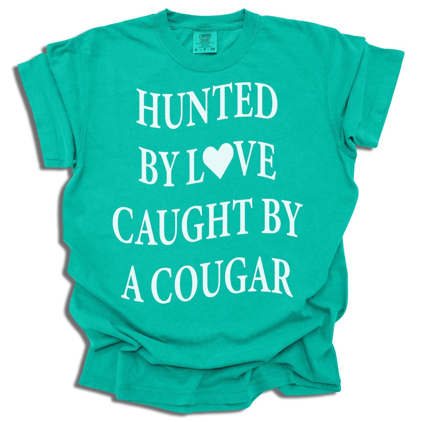 Hunted By Love Caught By A Cougar - Comfort Colors® T-Shirt - c16a25