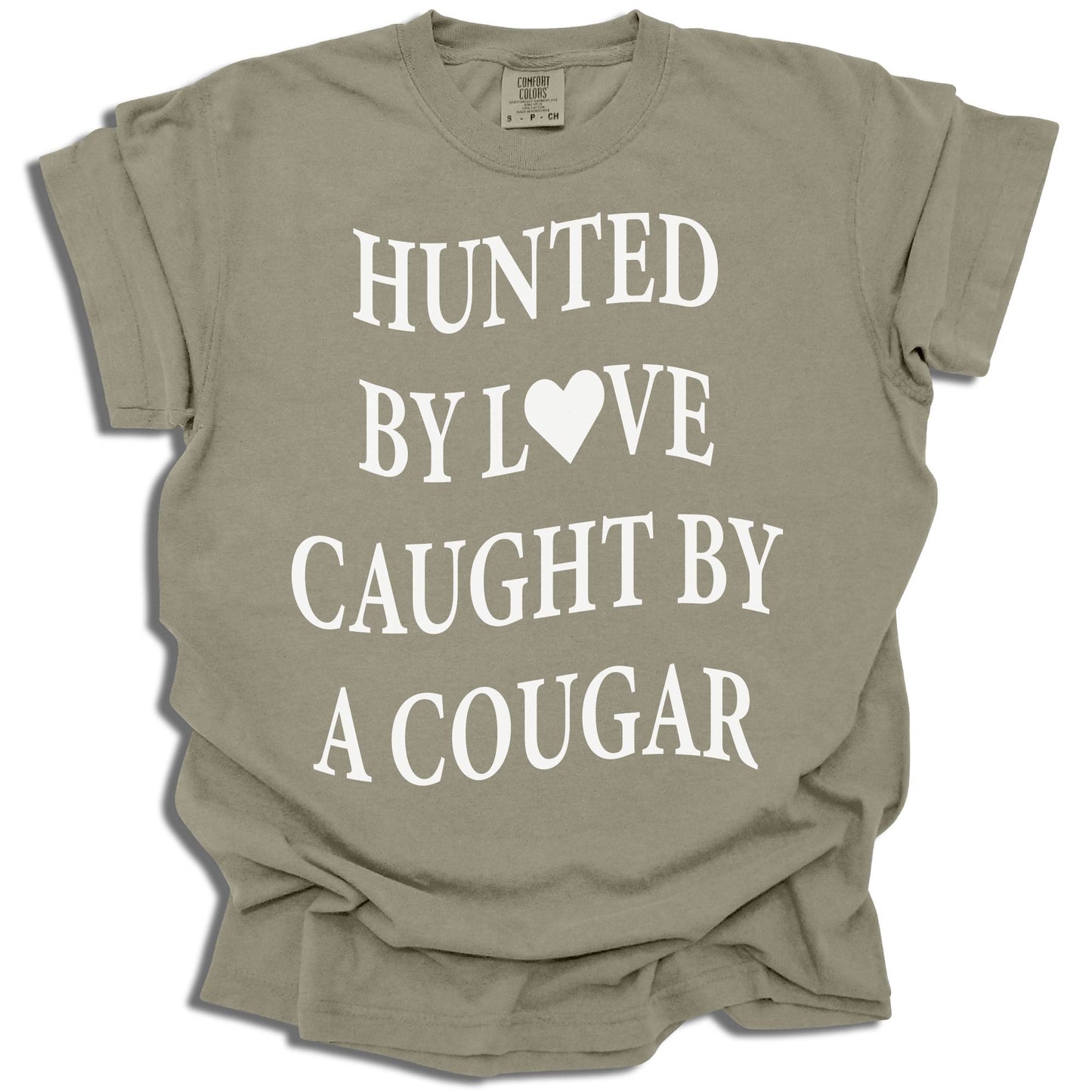 Hunted By Love Caught By A Cougar - Comfort Colors® T-Shirt - c16a25