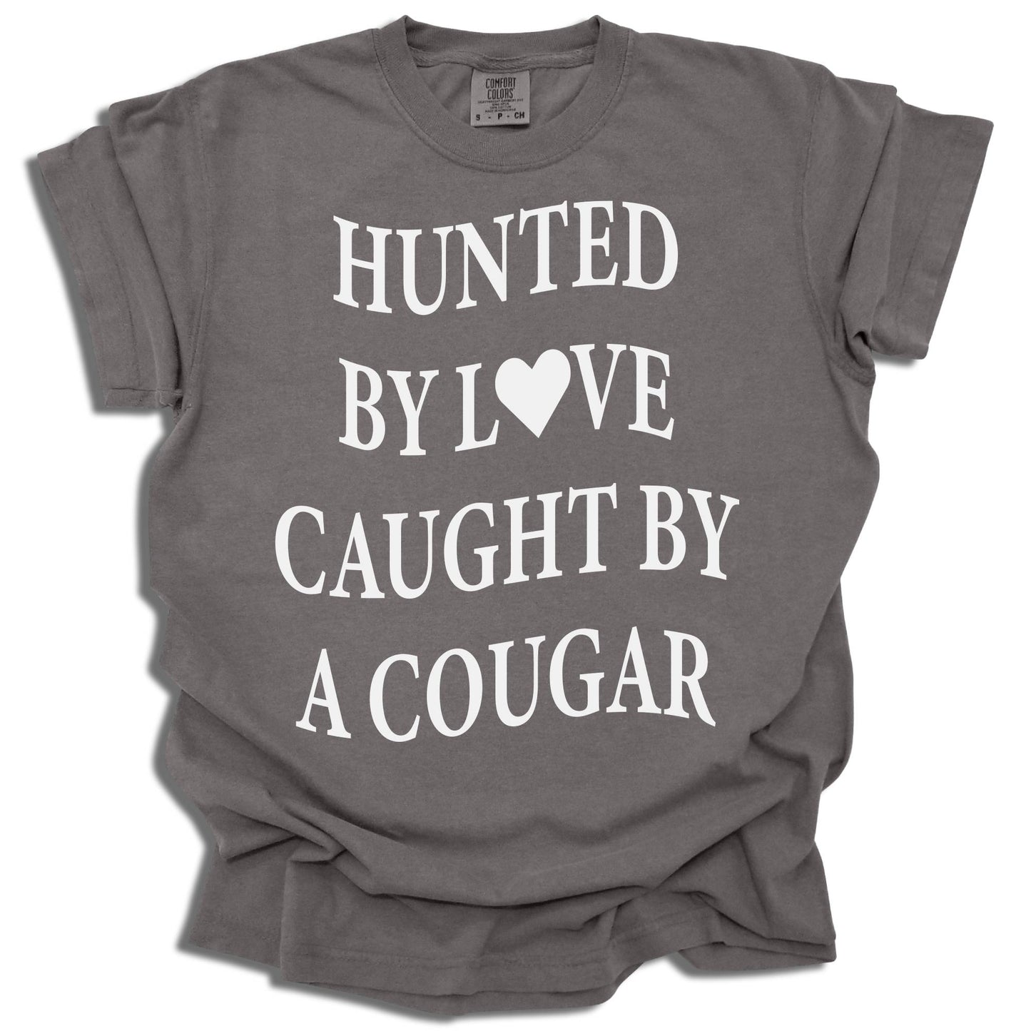 Hunted By Love Caught By A Cougar - Comfort Colors® T-Shirt - c16a25