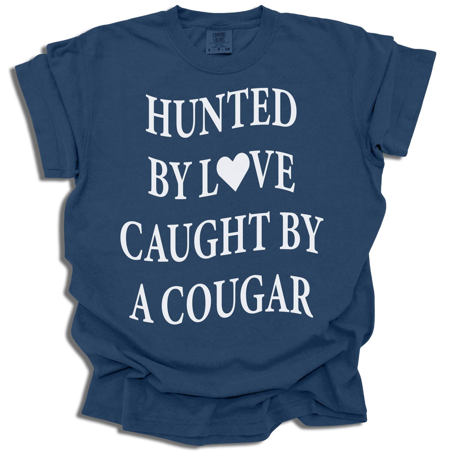 Hunted By Love Caught By A Cougar - Comfort Colors® T-Shirt - c16a25