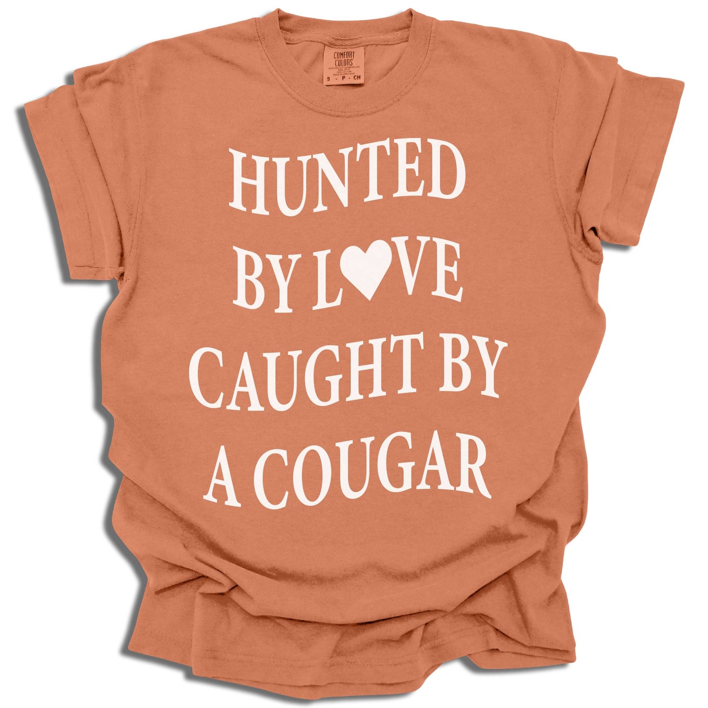 Hunted By Love Caught By A Cougar - Comfort Colors® T-Shirt - c16a25