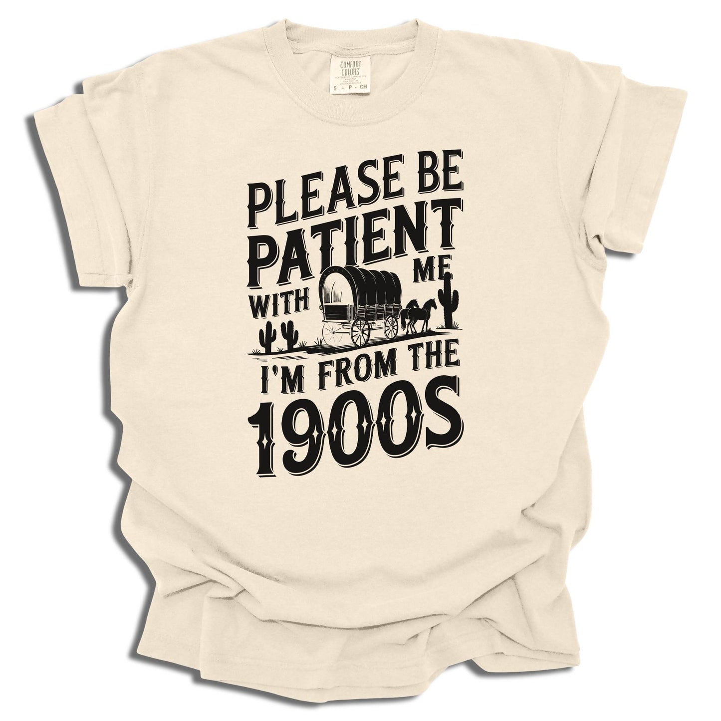Please Be Patient I'm From The 1900s T-Shirt | Funny Retro Birthday Gift | Vintage Birth Year Tee | Comfort Colors - c184a25