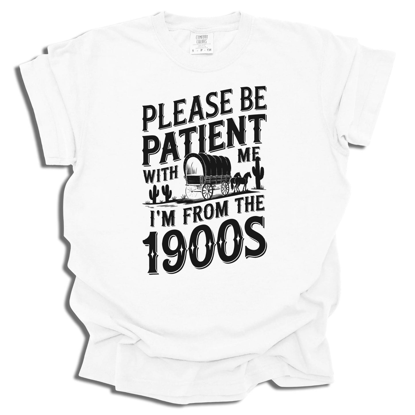Please Be Patient I'm From The 1900s T-Shirt | Funny Retro Birthday Gift | Vintage Birth Year Tee | Comfort Colors - c184a25