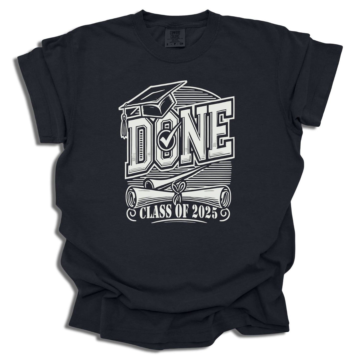Graduation Shirt Class of 2025 - Senior Done Tee - High School Grad Gift - c208a25