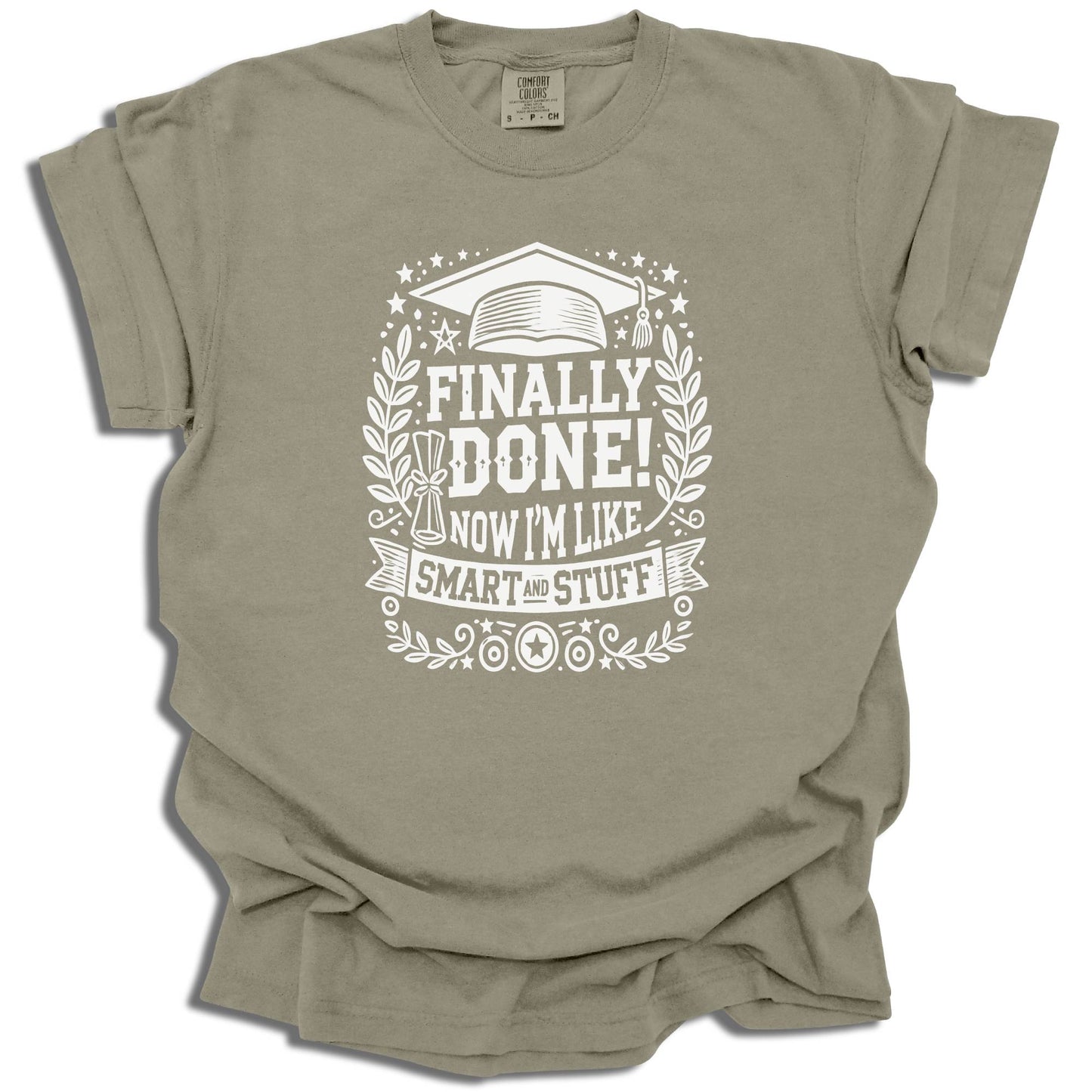 Finally Done T-Shirt | Smart And Stuff Graduation Tee | Class of 2025 Gift | Comfort Colors® - c209a25