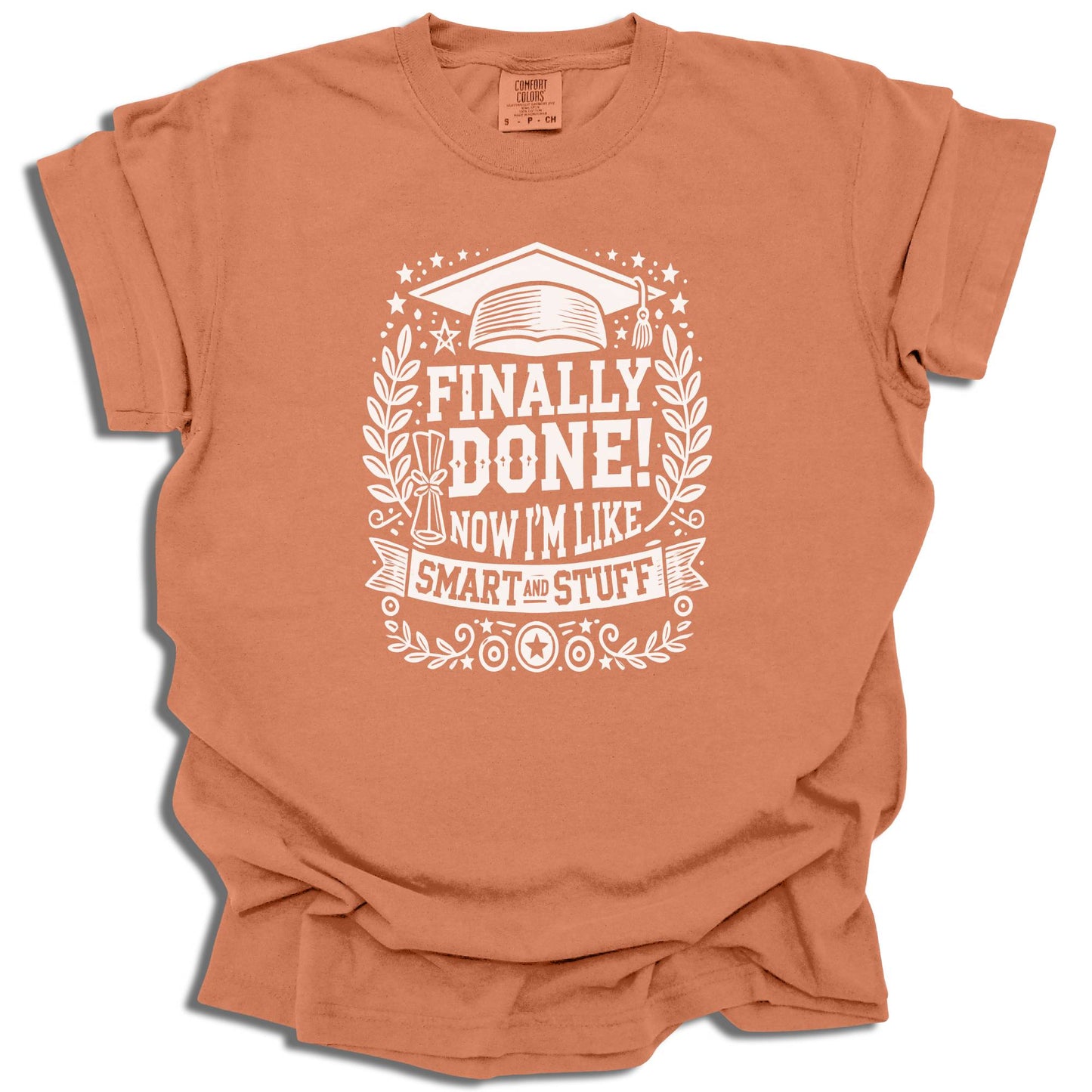 Finally Done T-Shirt | Smart And Stuff Graduation Tee | Class of 2025 Gift | Comfort Colors® - c209a25