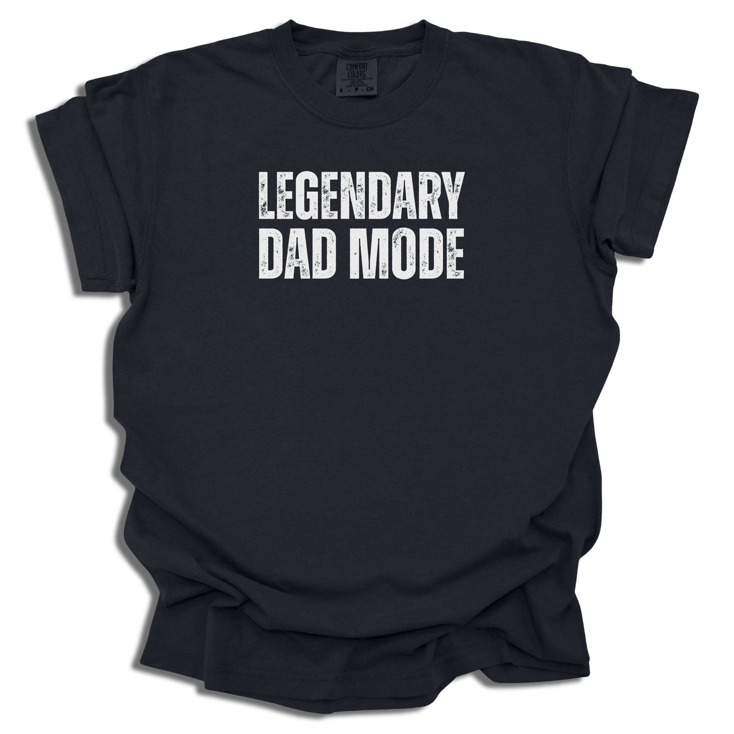 Legendary Dad Mode T-Shirt | Black Graphic Tee | Father’s Day Gift for Dad - c261a25