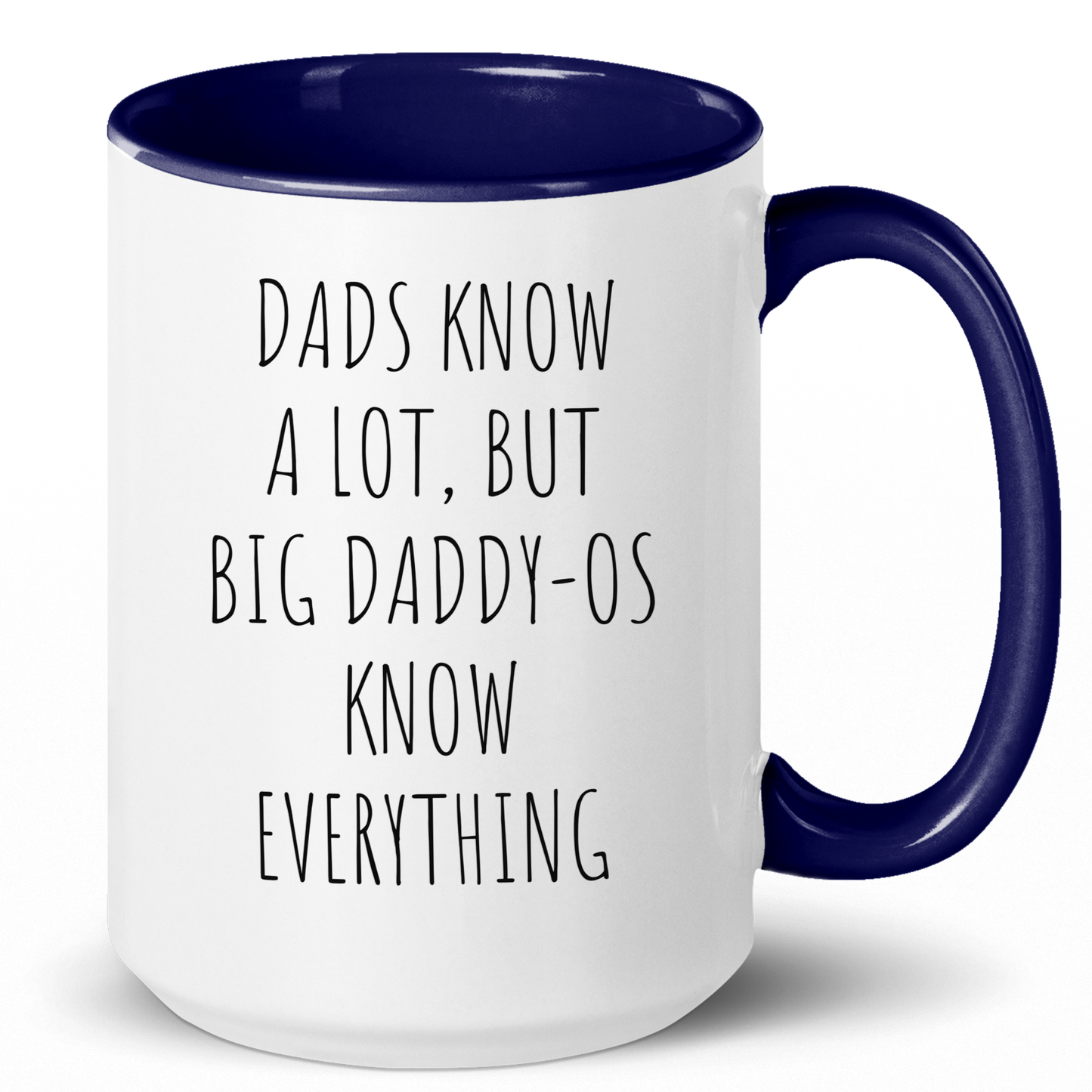 Dads Know a Lot, But Big Daddy-Os Know Everything Coffee Mug - c271a25