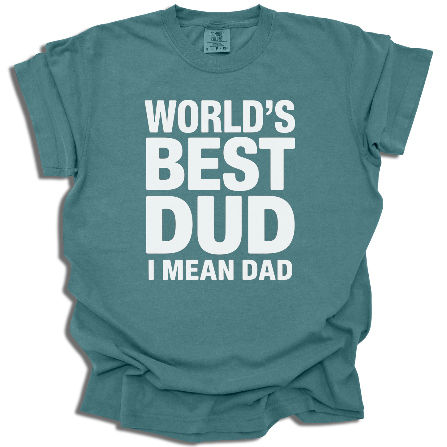 World's Best Dud I Mean Dad T-Shirt - Funny Father’s Day Gift - c310a25