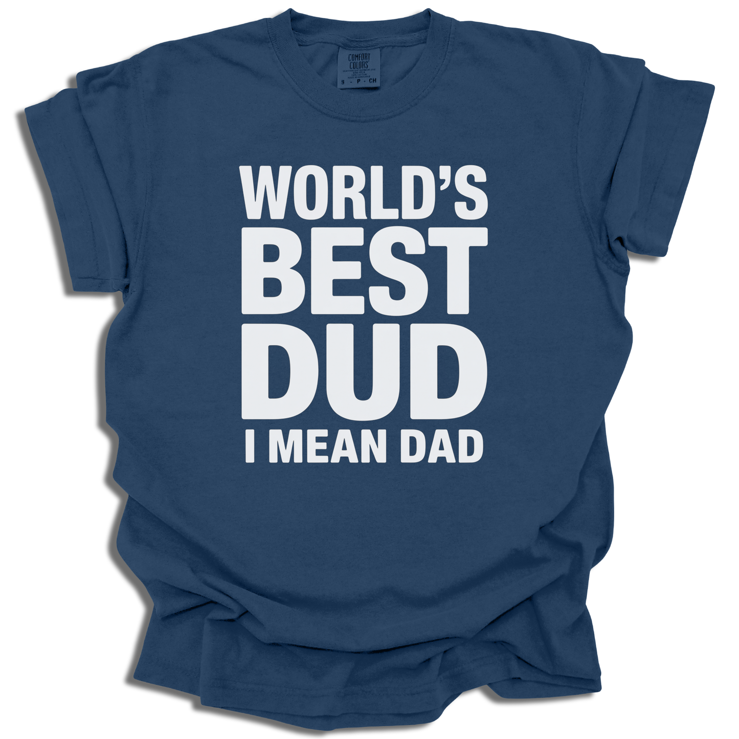 World's Best Dud I Mean Dad T-Shirt - Funny Father’s Day Gift - c310a25