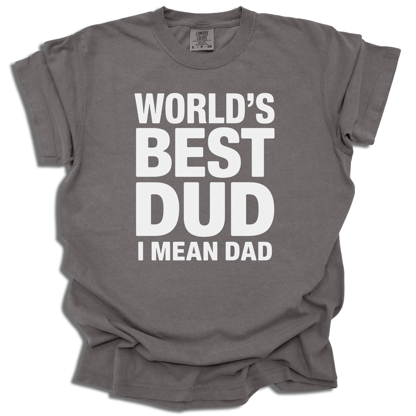World's Best Dud I Mean Dad T-Shirt - Funny Father’s Day Gift - c310a25