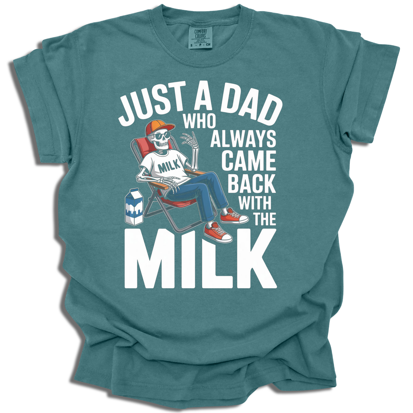 Just a Dad Who Came Back With the Milk Tee - c372a25