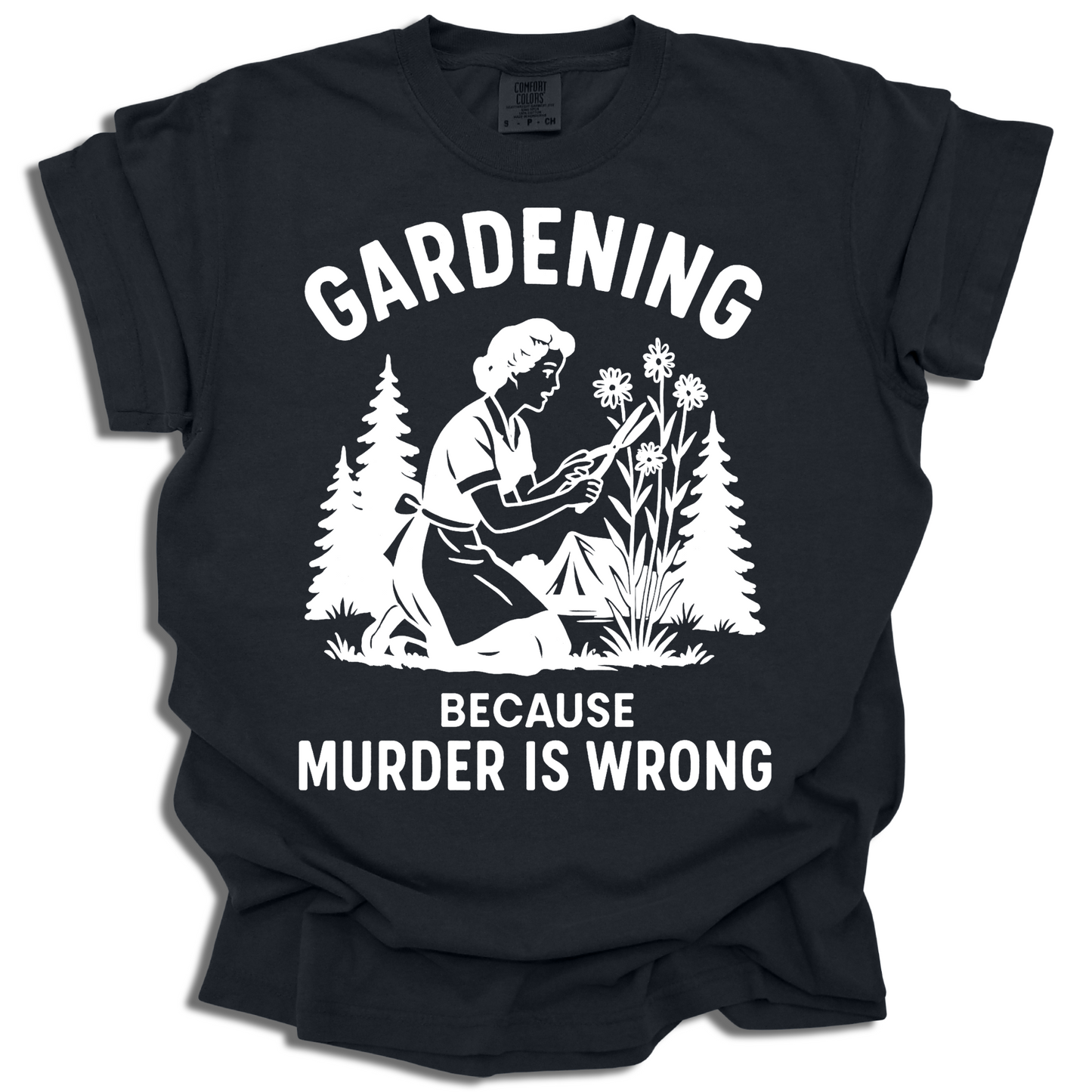 Gardening Because Murder Is Wrong Shirt - c383a25