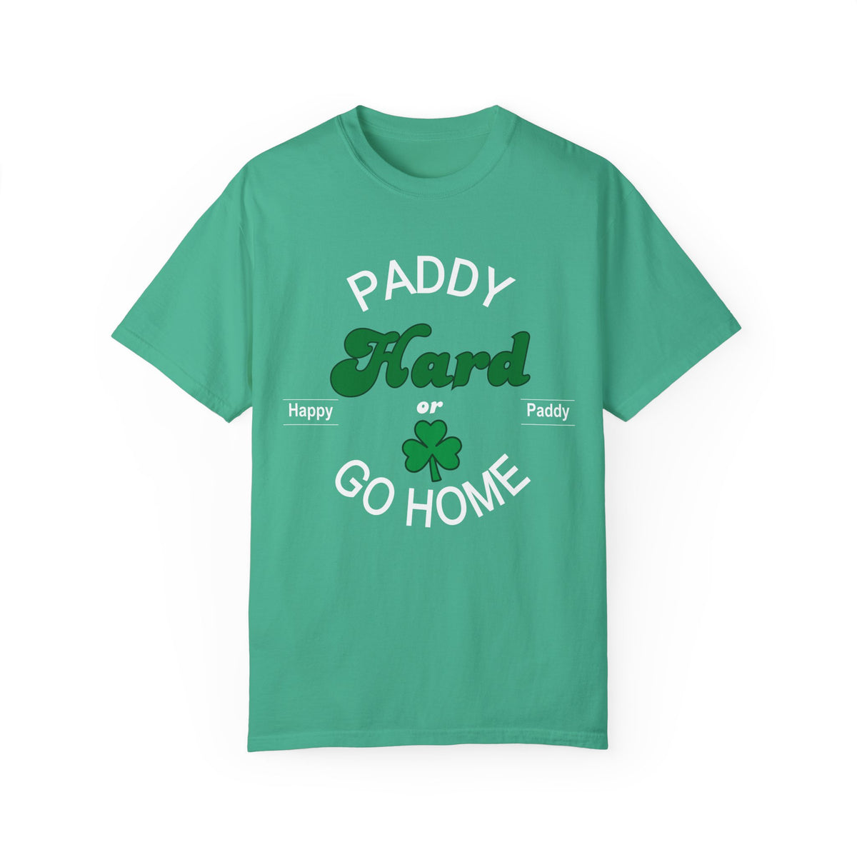 Paddy Hard In The Pub Or Go Home - Saint Patrick's Day - Comfort Colors® T-Shirt - c123a25