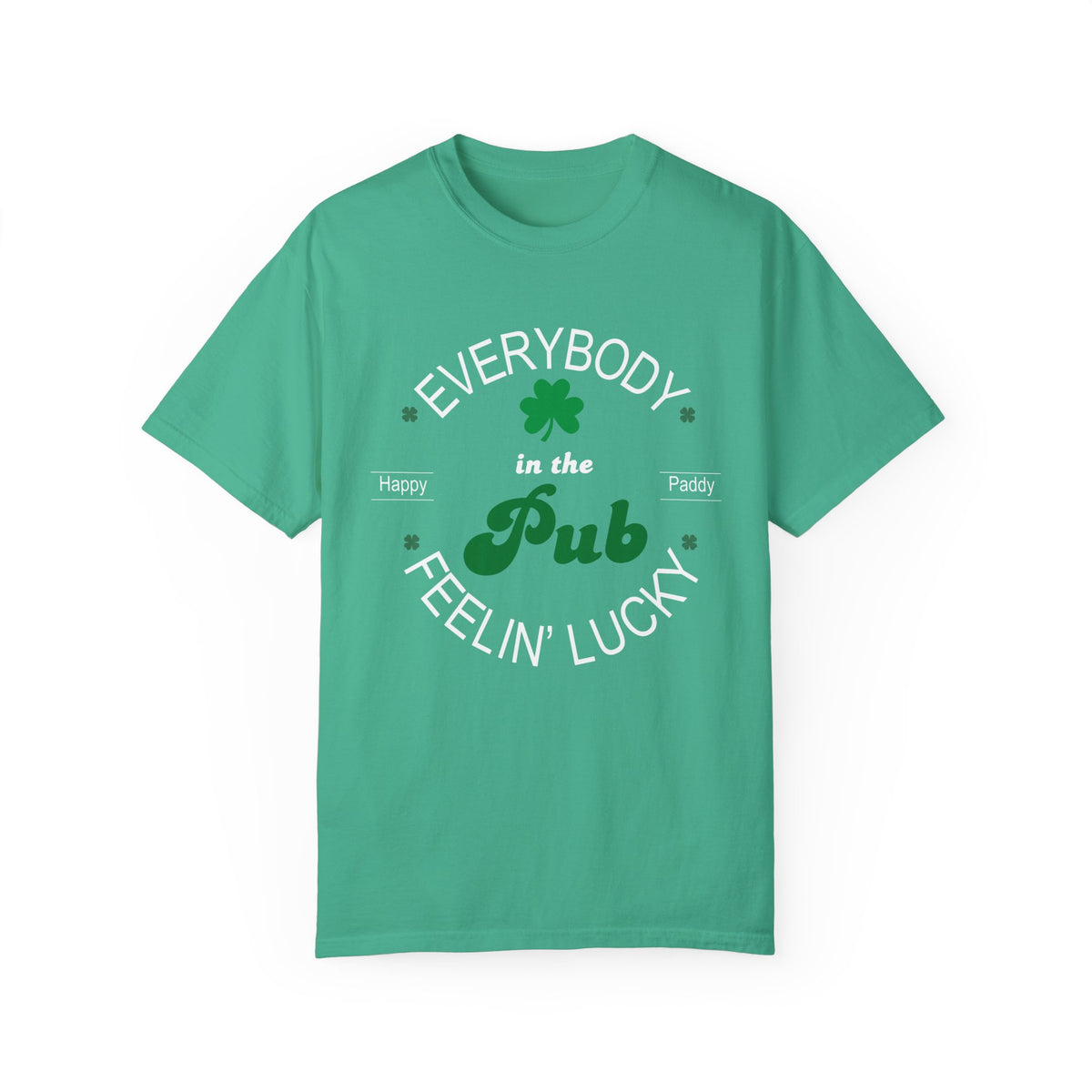Everybody In The pub Feeling Lucky - Saint Patrick's Day - Comfort Colors® T-Shirt - c117a25