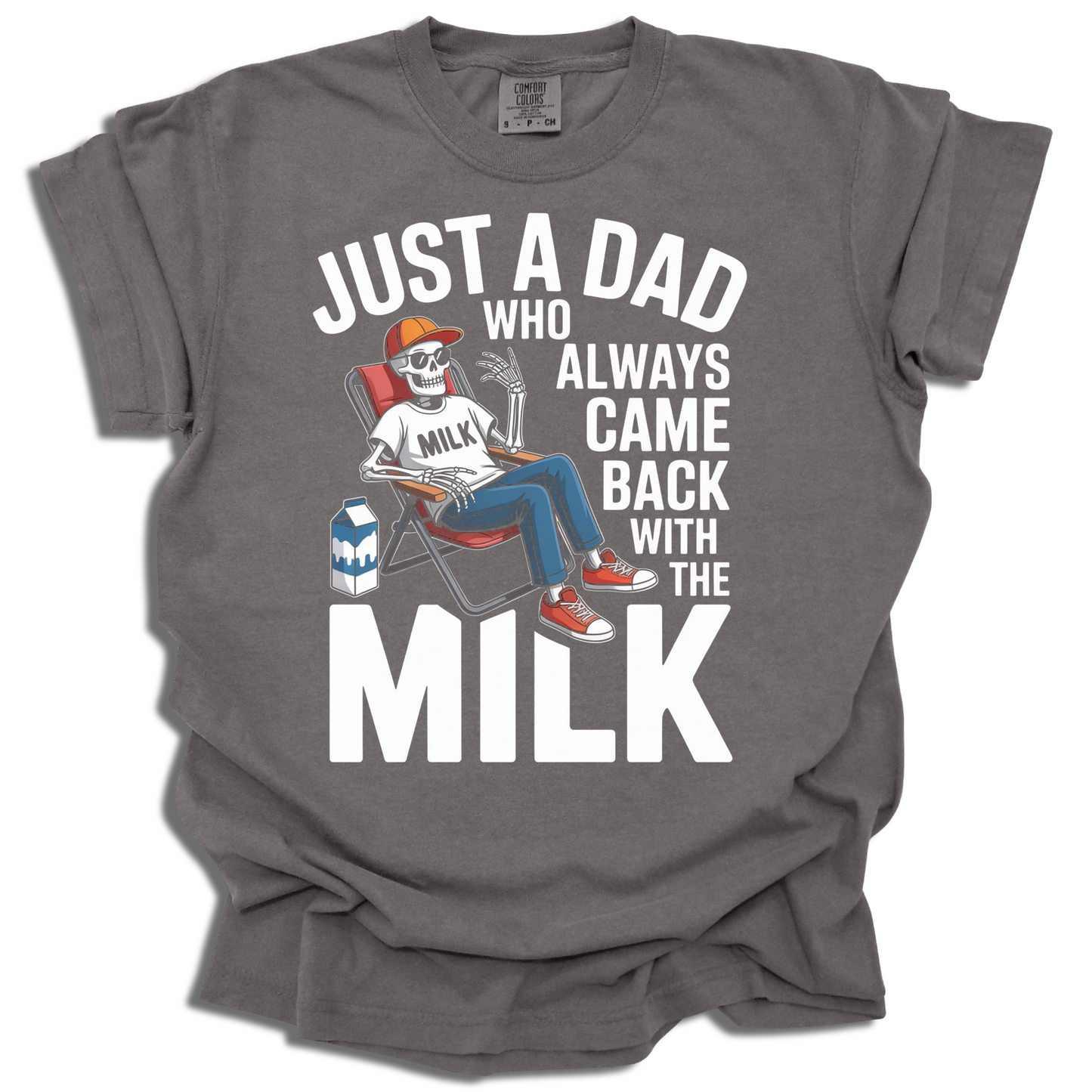 Just a Dad Who Came Back With the Milk Tee - c372a25