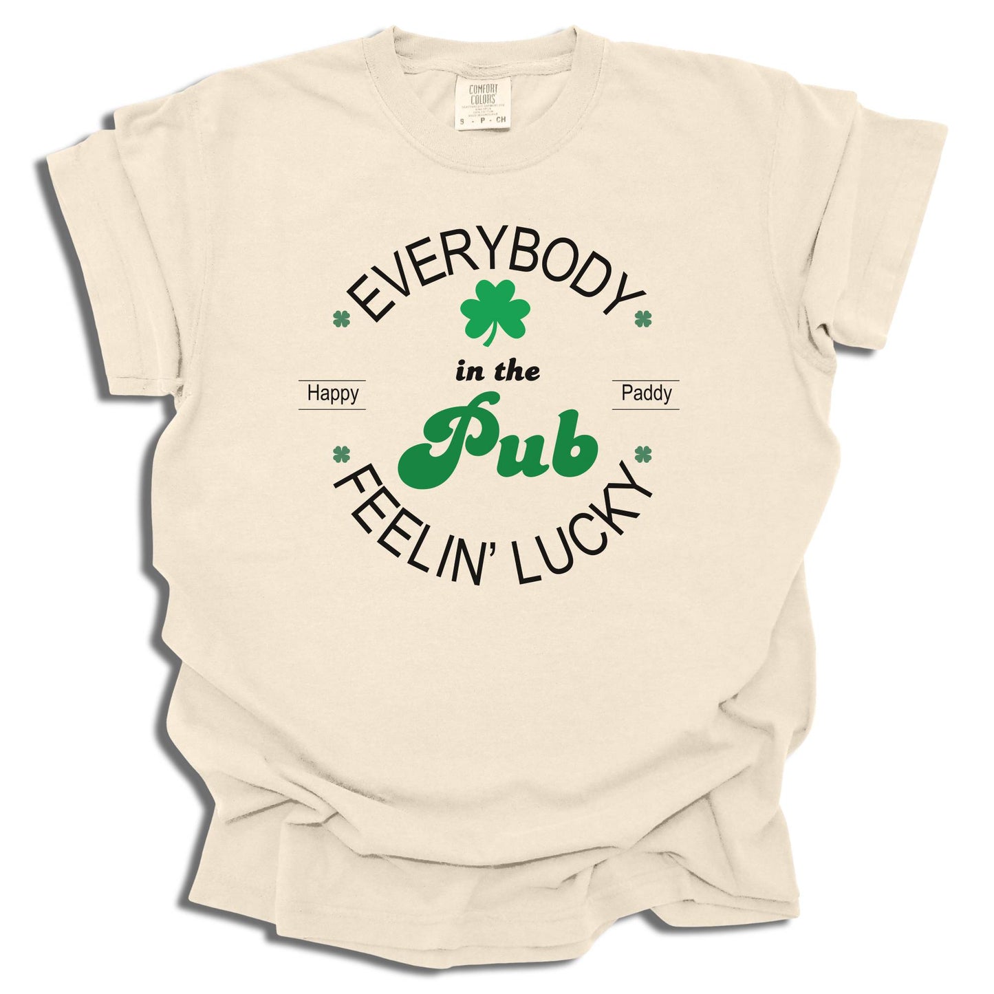 Everybody In The pub Feeling Lucky - Saint Patrick's Day - Comfort Colors® T-Shirt - c117a25