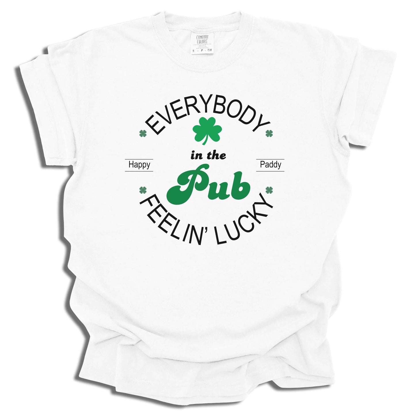 Everybody In The pub Feeling Lucky - Saint Patrick's Day - Comfort Colors® T-Shirt - c117a25