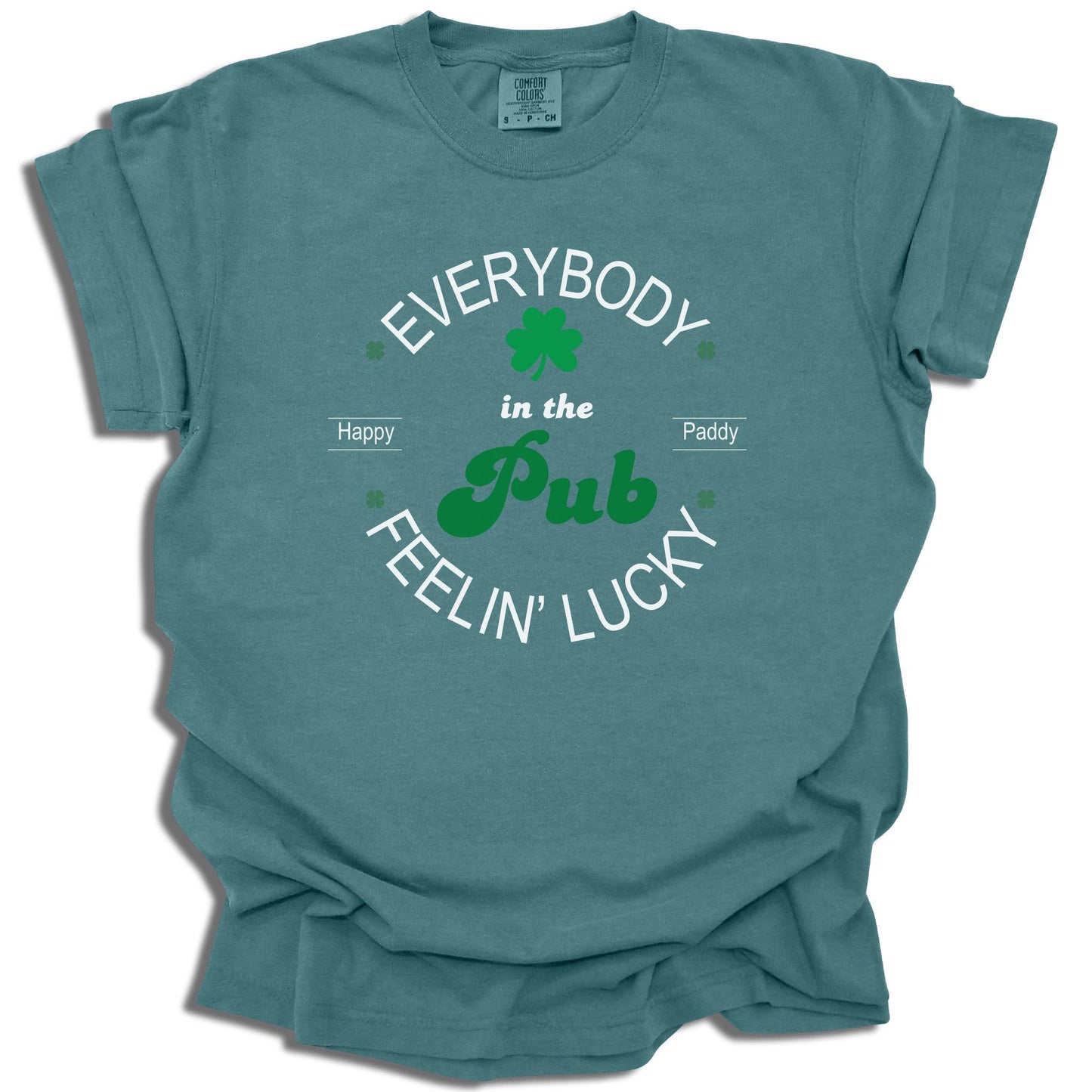 Everybody In The pub Feeling Lucky - Saint Patrick's Day - Comfort Colors® T-Shirt - c117a25