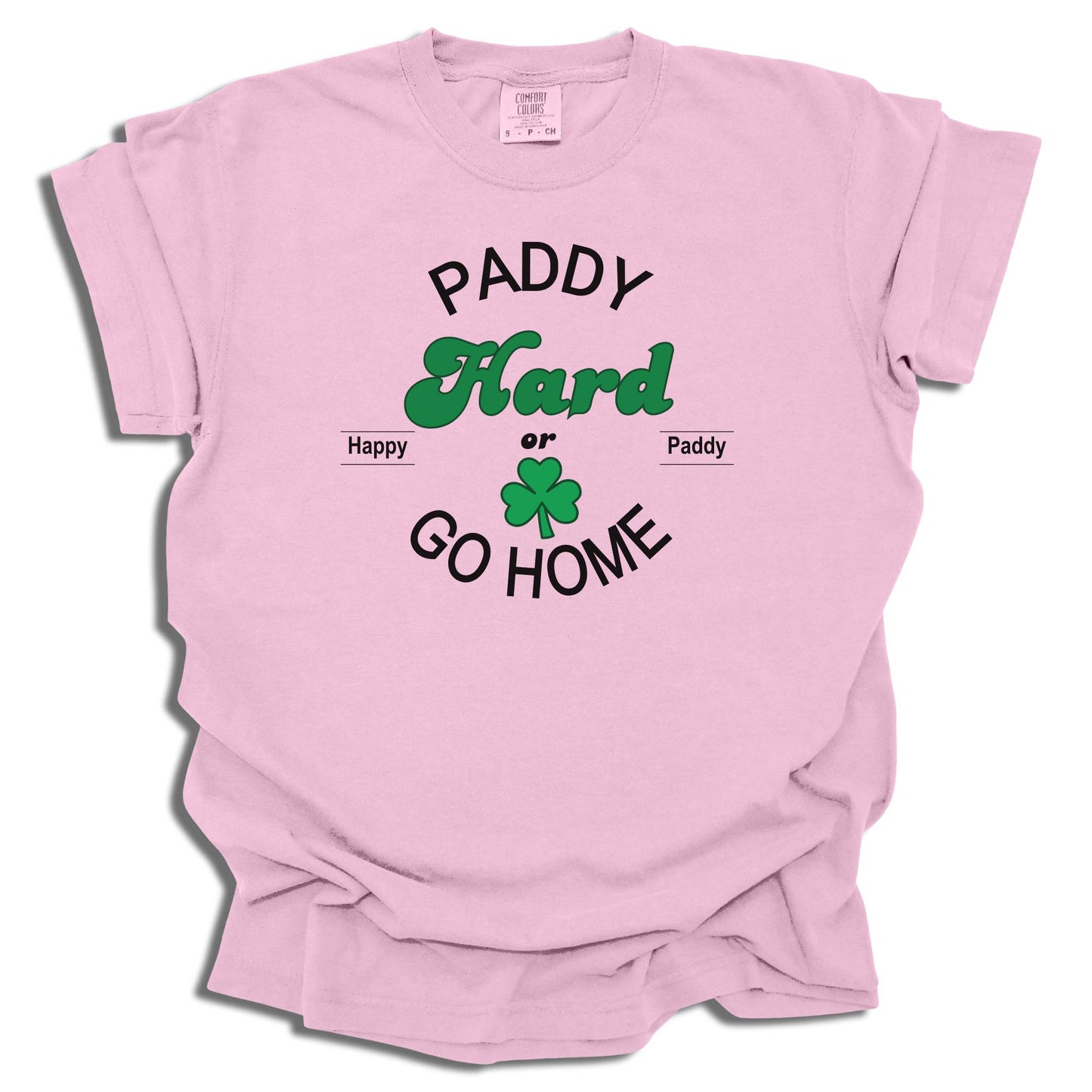 Paddy Hard In The Pub Or Go Home - Saint Patrick's Day - Comfort Colors® T-Shirt - c123a25