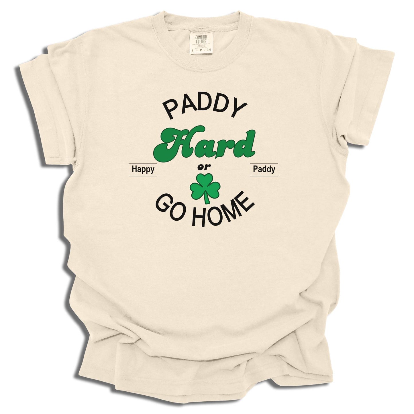 Paddy Hard In The Pub Or Go Home - Saint Patrick's Day - Comfort Colors® T-Shirt - c123a25