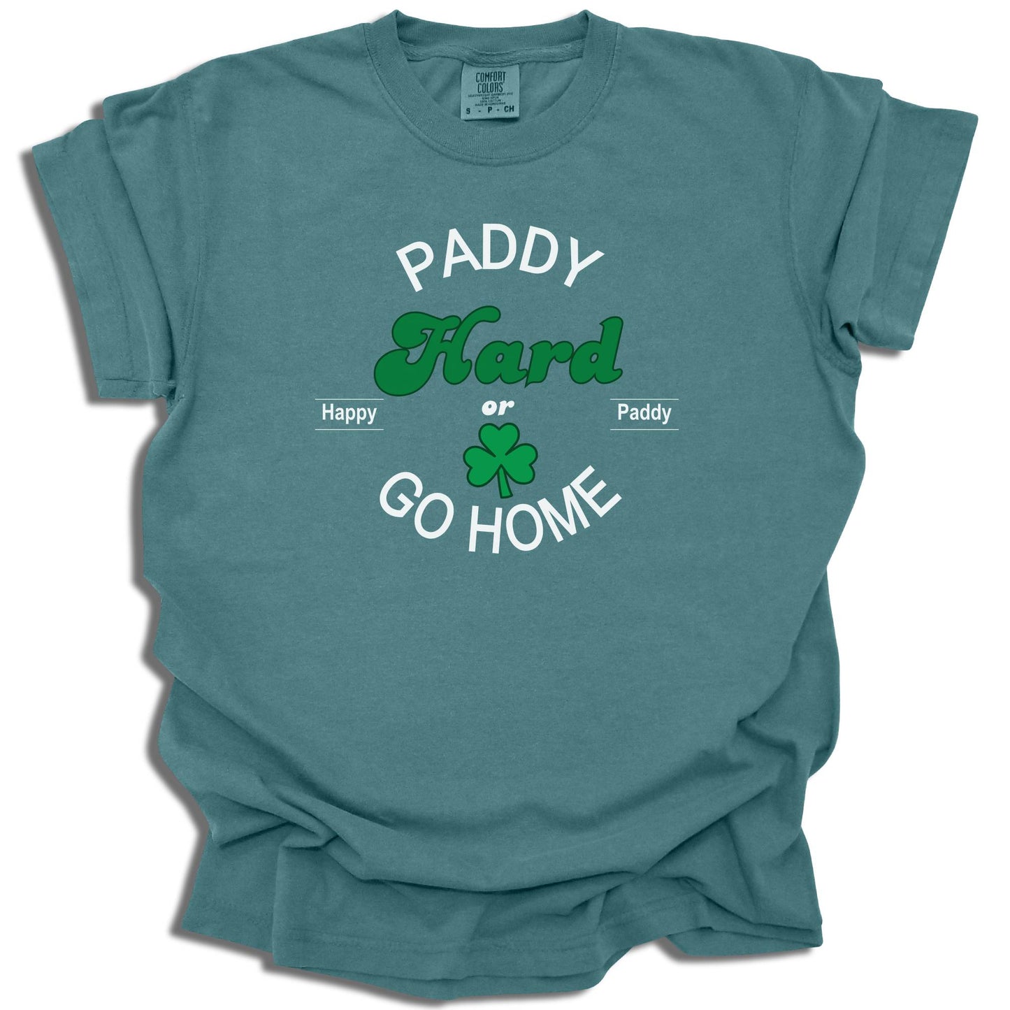 Paddy Hard In The Pub Or Go Home - Saint Patrick's Day - Comfort Colors® T-Shirt - c123a25