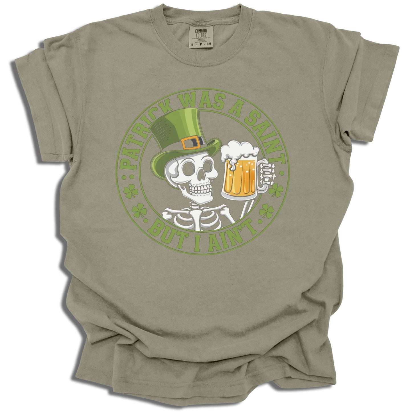 Patrick Was A Saint But I Ain't - Saint Patrick's Day - Comfort Colors® T-Shirt - c125a25