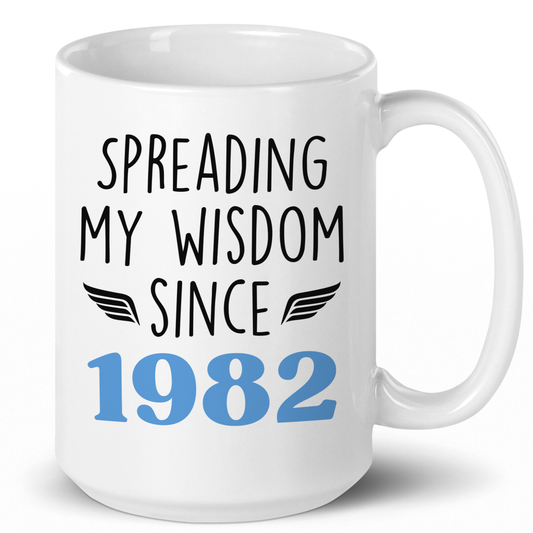 Custom Birth Year Spreading My Wisdom Since Coffee Mug | Personalized Birthday Gift - c135a25