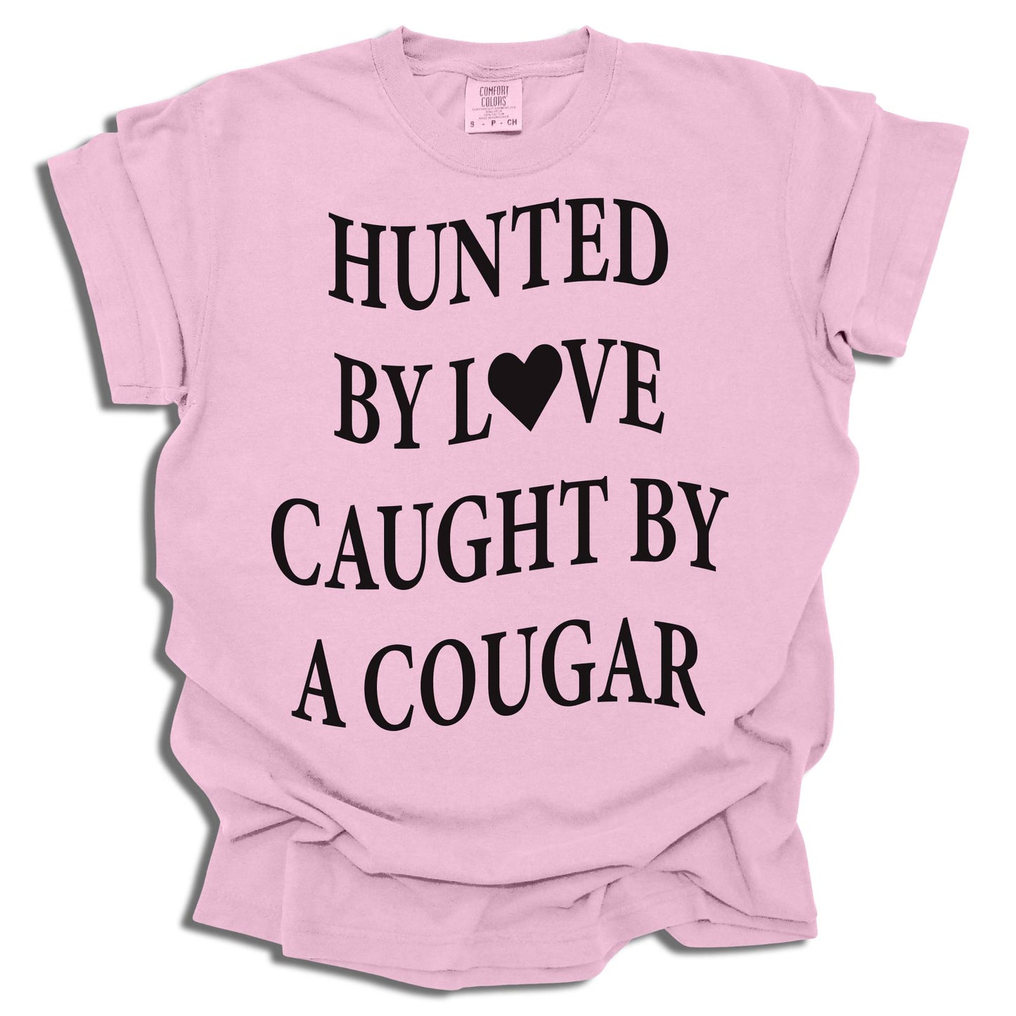 Hunted By Love Caught By A Cougar - Comfort Colors® T-Shirt - c16a25