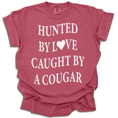 Hunted By Love Caught By A Cougar - Comfort Colors® T-Shirt - c16a25