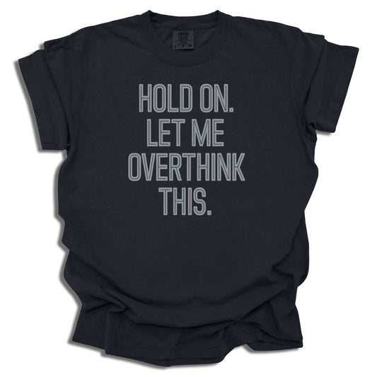 Overthinker Graphic T-Shirt | Funny Quote Tee | Birthday Gift - c195a25
