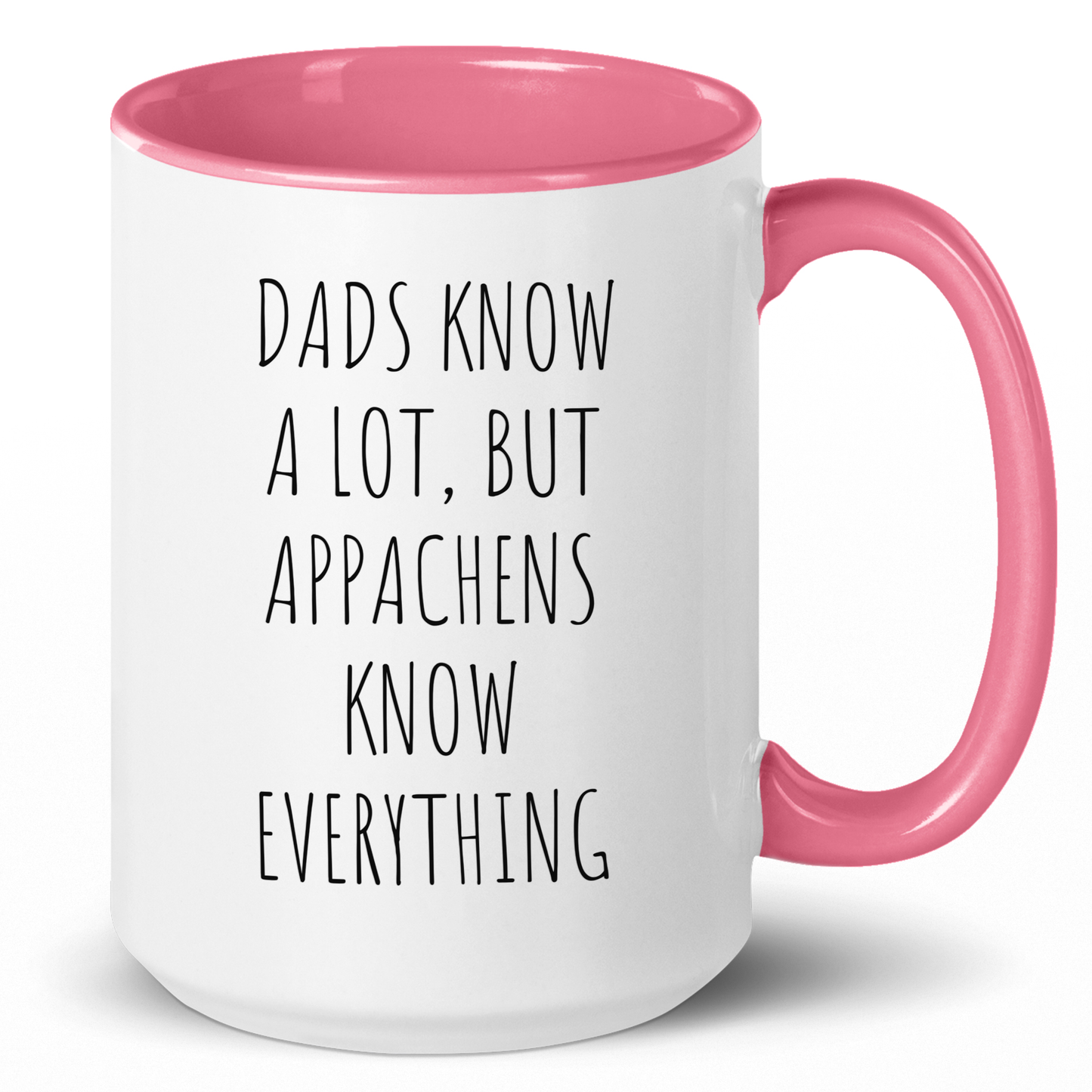 Dads Know a Lot, But Appachens Know Everything Coffee Mug - c269a25