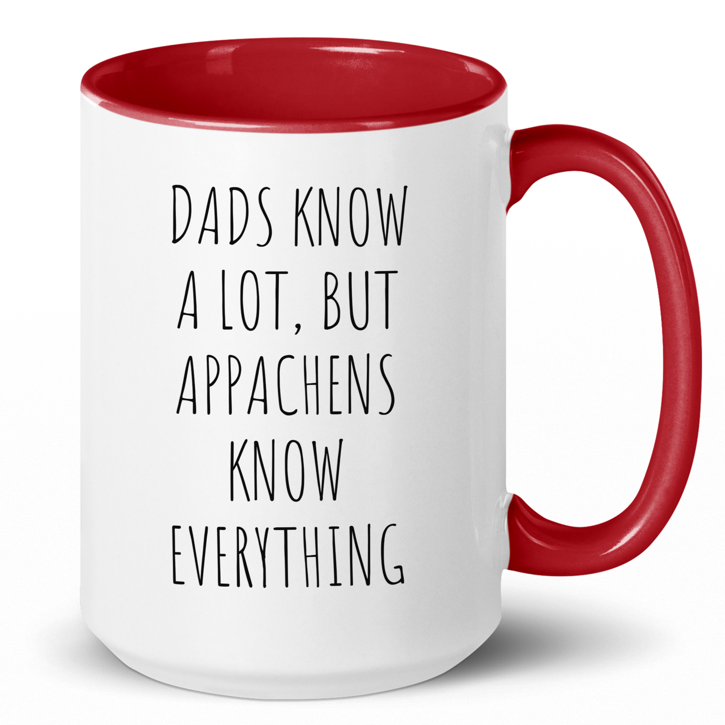 Dads Know a Lot, But Appachens Know Everything Coffee Mug - c269a25