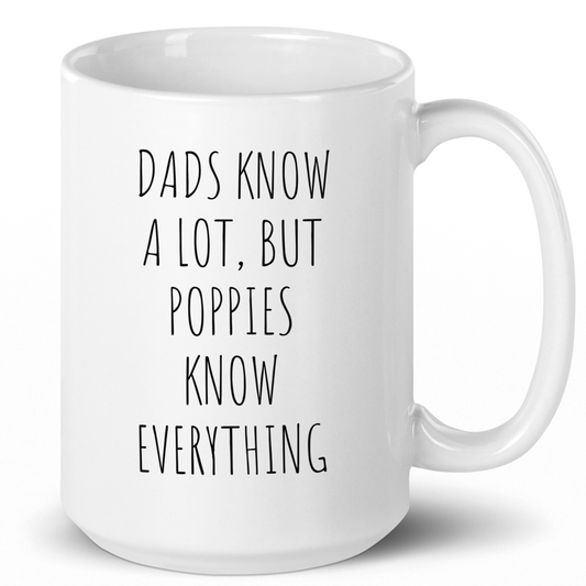 Dads Know A Lot, But Poppies Know Everything Coffee Mug - c283a25