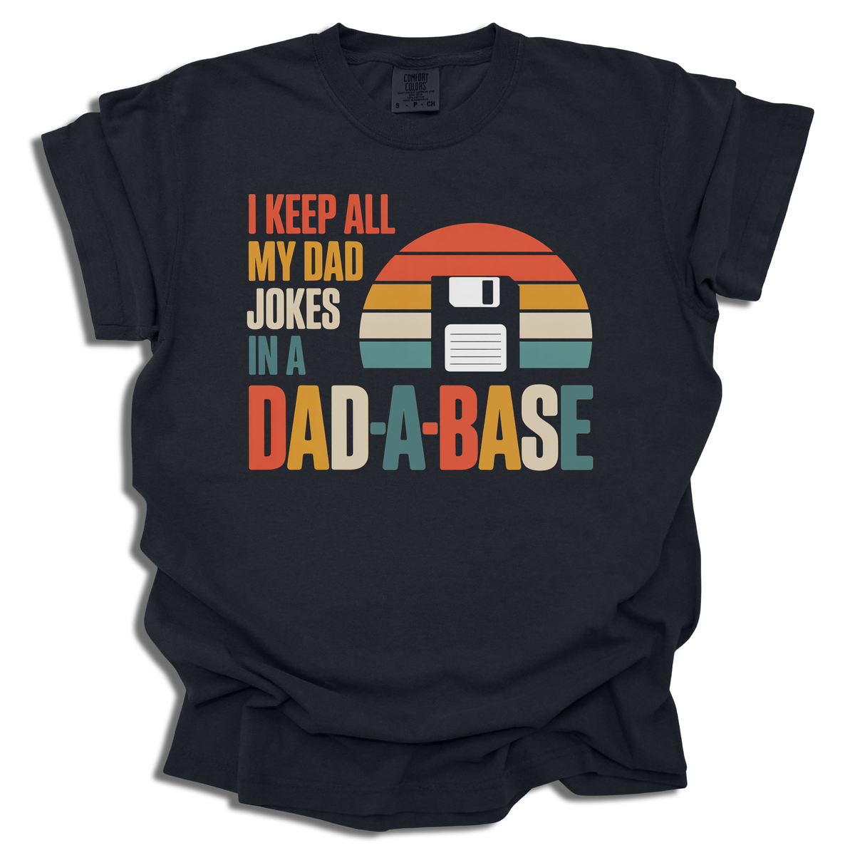 I Keep My Dad Jokes in a Dad-a-Base T-Shirt | Funny Gift | Father’s Day - c299a25